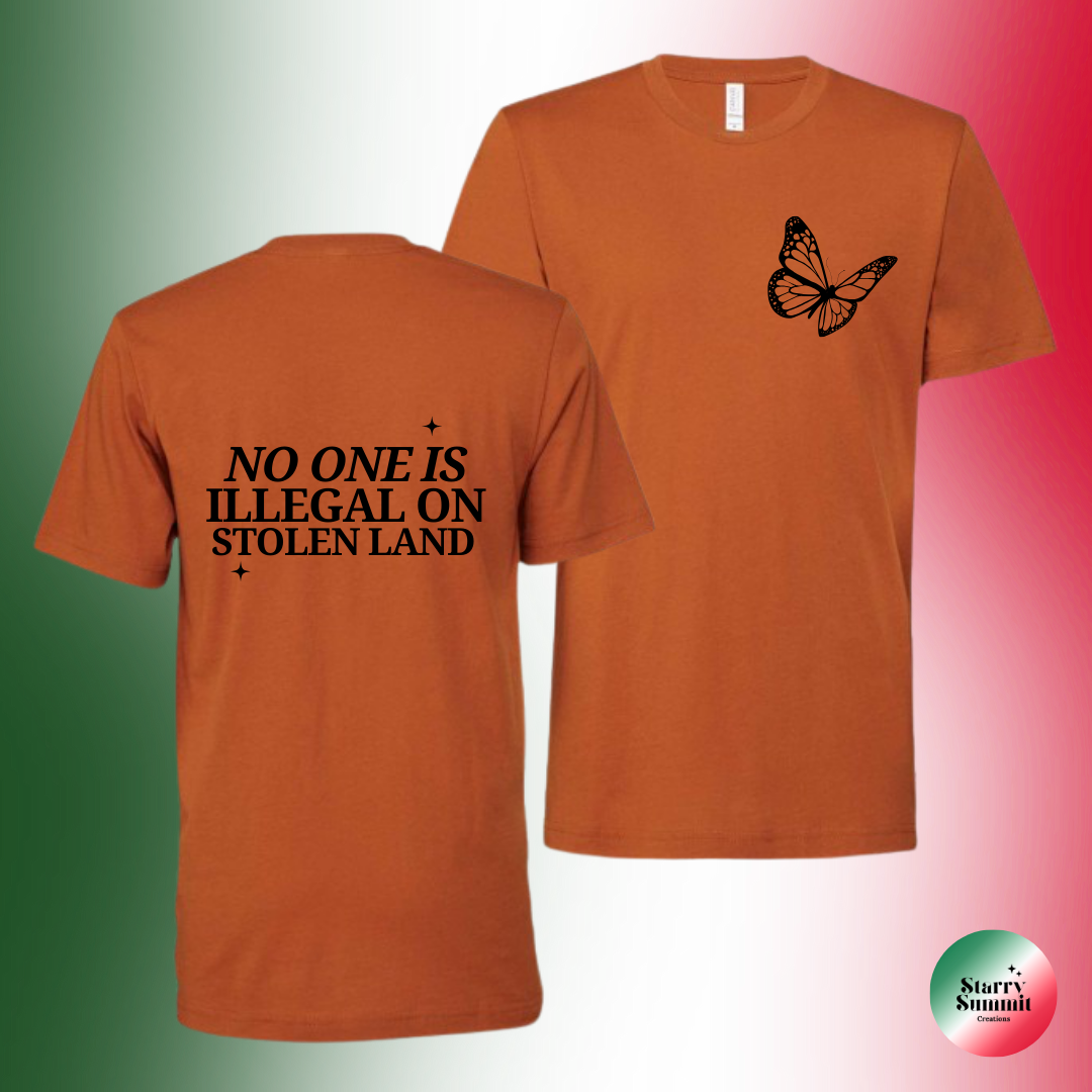 No One is Illegal on Stolen Land T-Shirt